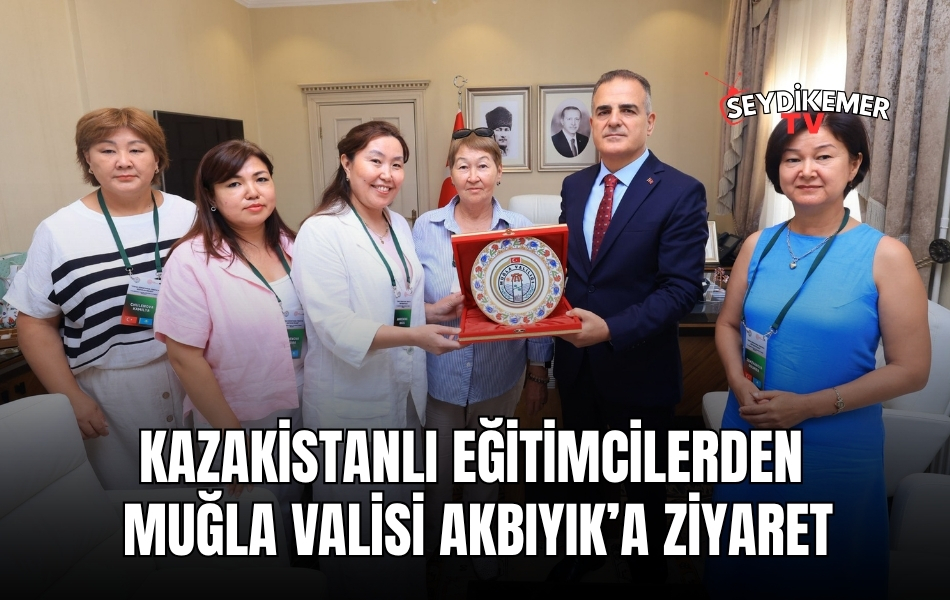 Kazakistanlı Eğitimcilerden Muğla Valisi Akbıyık’a Ziyaret